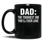 Dad The Toughest Job You'Ll Ever Love (1) Black Coffee Mug
