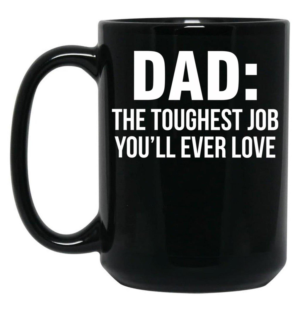 Dad The Toughest Job You'Ll Ever Love (1) Black Coffee Mug