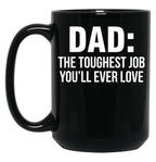 Dad The Toughest Job You'Ll Ever Love (1) Black Coffee Mug