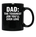 Dad The Toughest Job You'Ll Ever Love (3) Black Coffee Mug - Black