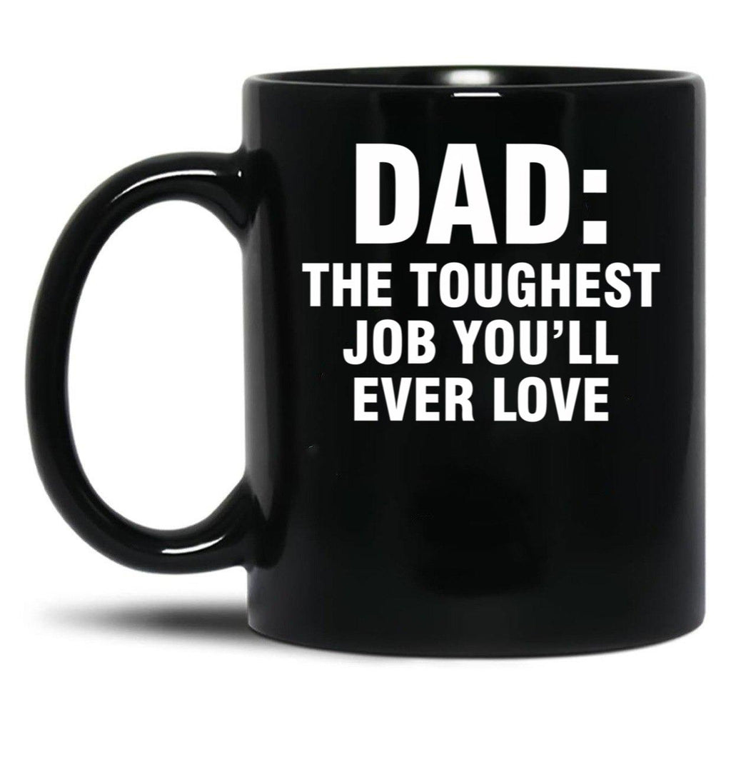 Dad The Toughest Job You'Ll Ever Love (3) Black Coffee Mug