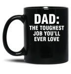 Dad The Toughest Job You'Ll Ever Love (3) Black Coffee Mug
