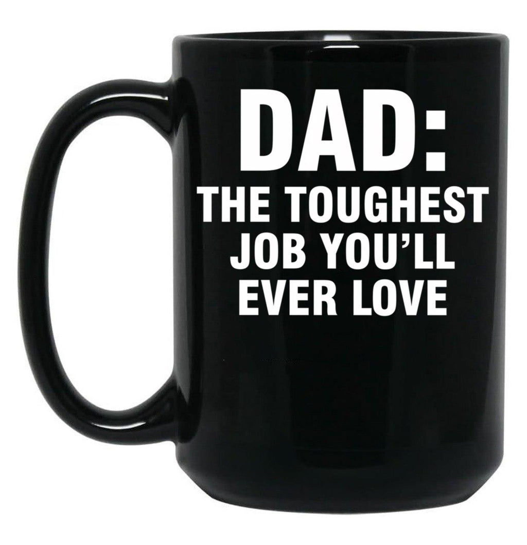 Dad The Toughest Job You'Ll Ever Love (3) Black Coffee Mug