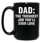 Dad The Toughest Job You'Ll Ever Love (3) Black Coffee Mug