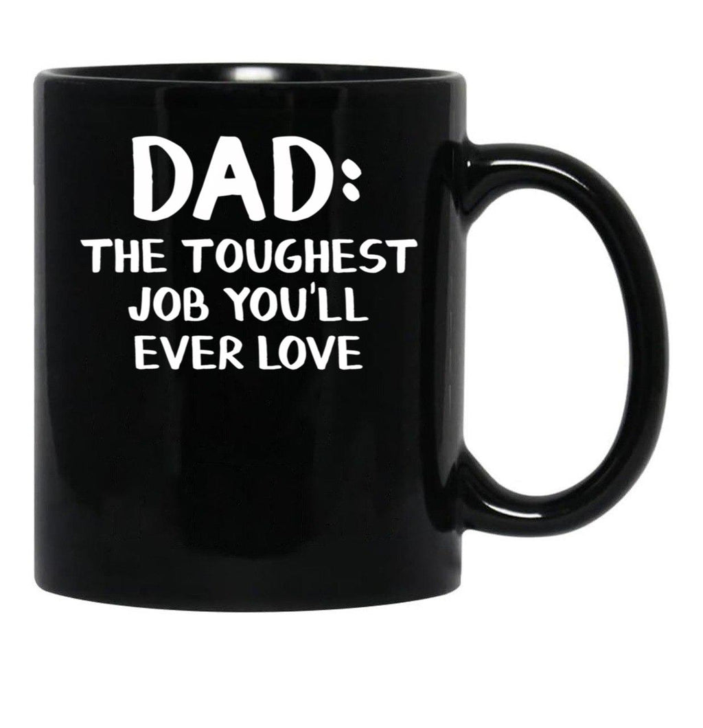 Dad The Toughest Job You'Ll Ever Love Black Coffee Mug - Black