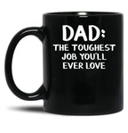 Dad The Toughest Job You'Ll Ever Love Black Coffee Mug