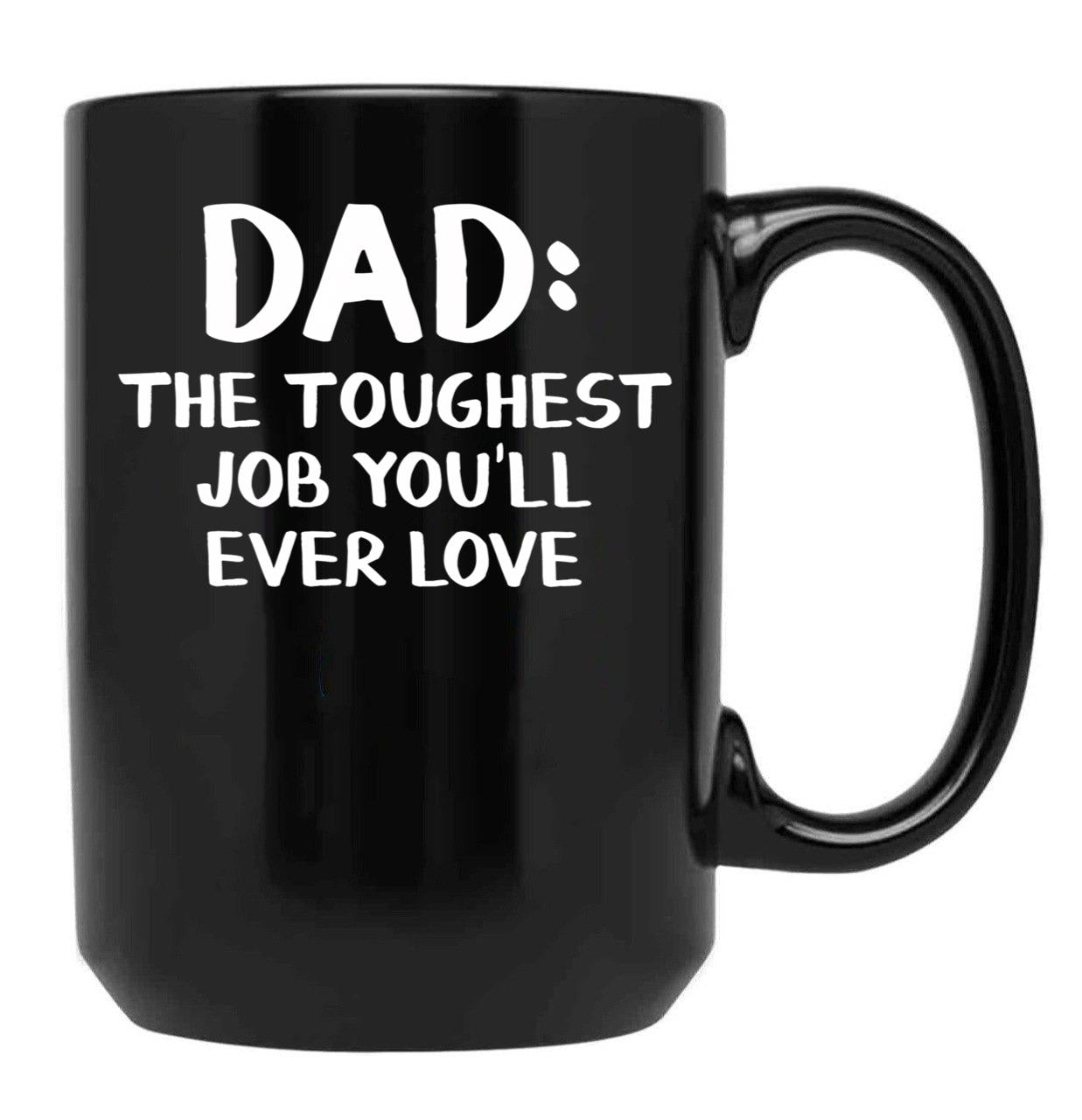 Dad The Toughest Job You'Ll Ever Love Black Coffee Mug - Black