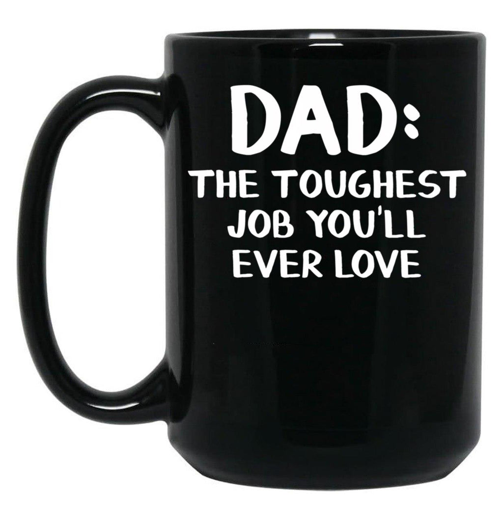 Dad The Toughest Job You'Ll Ever Love Black Coffee Mug