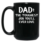 Dad The Toughest Job You'Ll Ever Love Black Coffee Mug