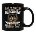 Dad Wanted A Son He Could Take Hunting But He Never Knew A Daughter Could Shoot Better Black Coffee Mug - Black