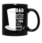 Dad We Have Tried To Find The Best For You But We Already Belong To You Tophat Black Coffee Mug - Black
