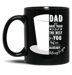 Dad We Have Tried To Find The Best For You But We Already Belong To You Tophat Black Coffee Mug