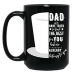 Dad We Have Tried To Find The Best For You But We Already Belong To You Tophat Black Coffee Mug