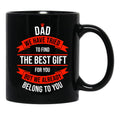 Dad We Have Tried To Find The Best For You But We Already Belong To You (11) Black Coffee Mug - Black