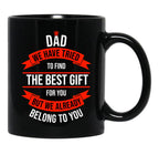 Dad We Have Tried To Find The Best For You But We Already Belong To You (11) Black Coffee Mug - Black