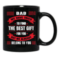 Dad We Have Tried To Find The Best Gift For You But We Already Belong To You (2) Black Coffee Mug - Black