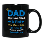 Dad We Have Tried To Find The Best Gift For You But We Already Belong To You (4) Black Coffee Mug - Black
