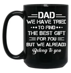 Dad We Have Tried To Find The Best Gift For You But We Already Belong To You Black Coffee Mug