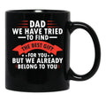 Dad We Have Tried To Find The Best Gift For You Fathers Day Black Coffee Mug - Black
