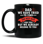 Dad We Have Tried To Find The Best Gift For You Fathers Day Black Coffee Mug