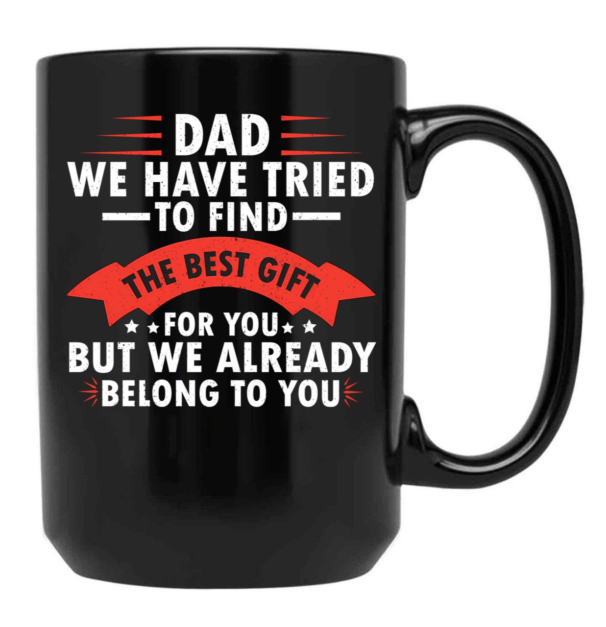 Dad We Have Tried To Find The Best Gift For You Fathers Day Black Coffee Mug - Black
