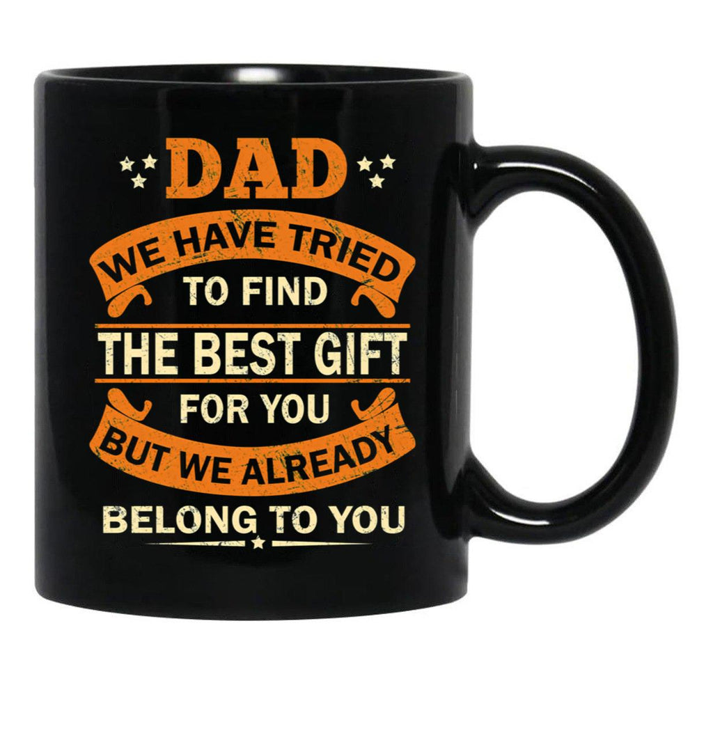 Dad We Have Tried To Find The Best Gift For You Black Coffee Mug - Black