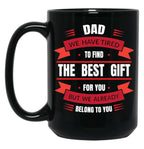 Dad We Have Tried To Find The Best Gift Love Dad Black Coffee Mug