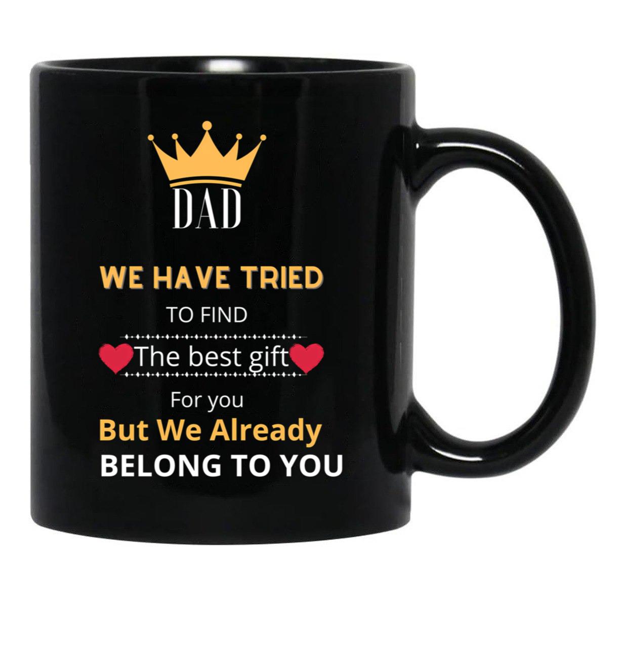 Dad We Have Tried To Find The Best GifMug (1) Black Coffee Mug - Black