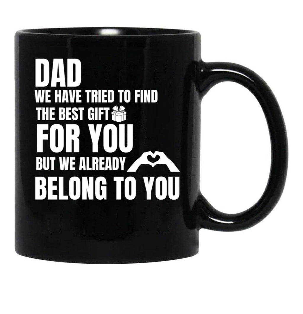 Dad We Have Tried To Find The Best GifMug Black Coffee Mug - Black