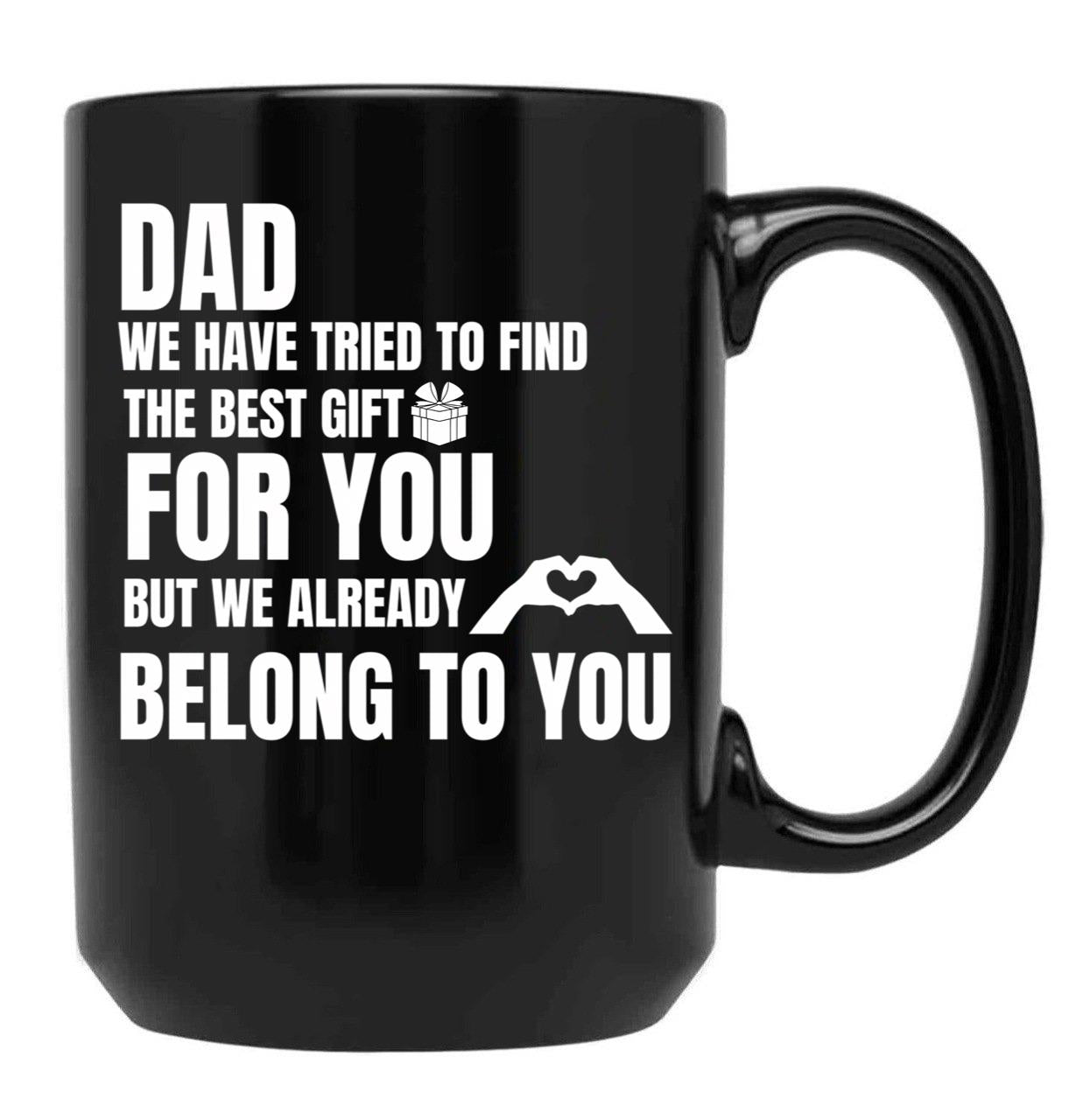 Dad We Have Tried To Find The Best GifMug Black Coffee Mug - Black