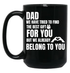 Dad We Have Tried To Find The Best GifMug Black Coffee Mug