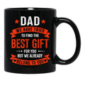 Dad We Tried To Find The Best Gift For You But We Already Belong To You Black Coffee Mug - Black