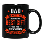 Dad We Tried To Find The Best Gift For You But We Already Belong To You Black Coffee Mug - Black