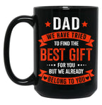 Dad We Tried To Find The Best Gift For You But We Already Belong To You Black Coffee Mug