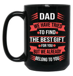 Dad We Tried To Find The Best Gift For You Black Coffee Mug