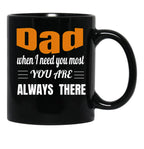 Dad When I Need You Most You Are Always There Father'S Day Gift Black Coffee Mug - Black