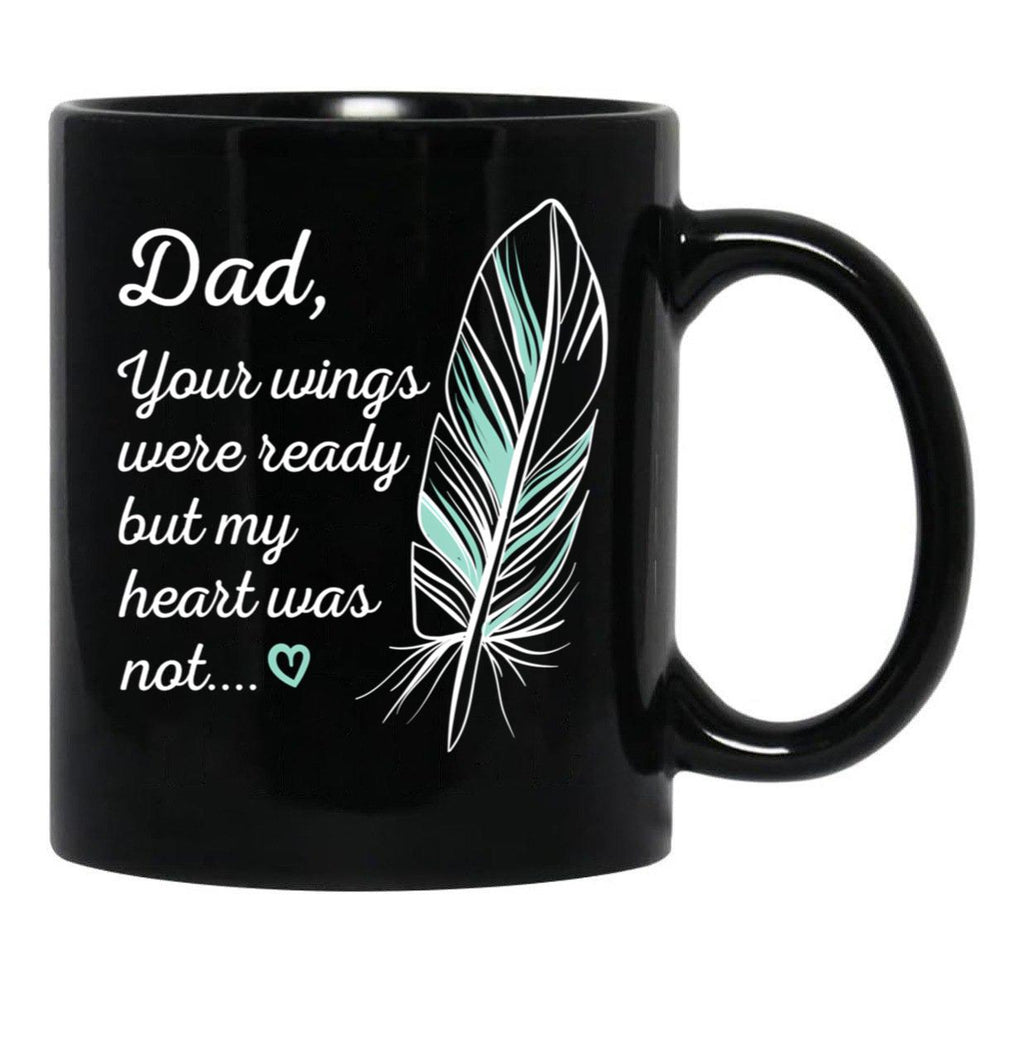 Dad Wings Were Ready By My Heart Not Memorial Gift Gift Black Coffee Mug - Black