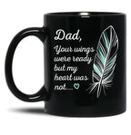 Dad Wings Were Ready By My Heart Not Memorial Gift Gift Black Coffee Mug