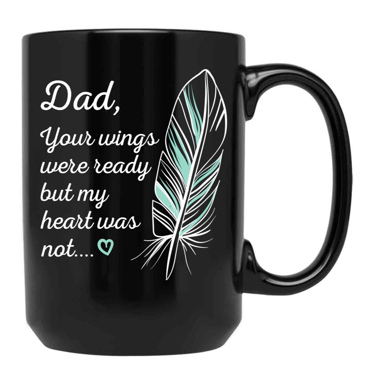 Dad Wings Were Ready By My Heart Not Memorial Gift Gift Black Coffee Mug - Black