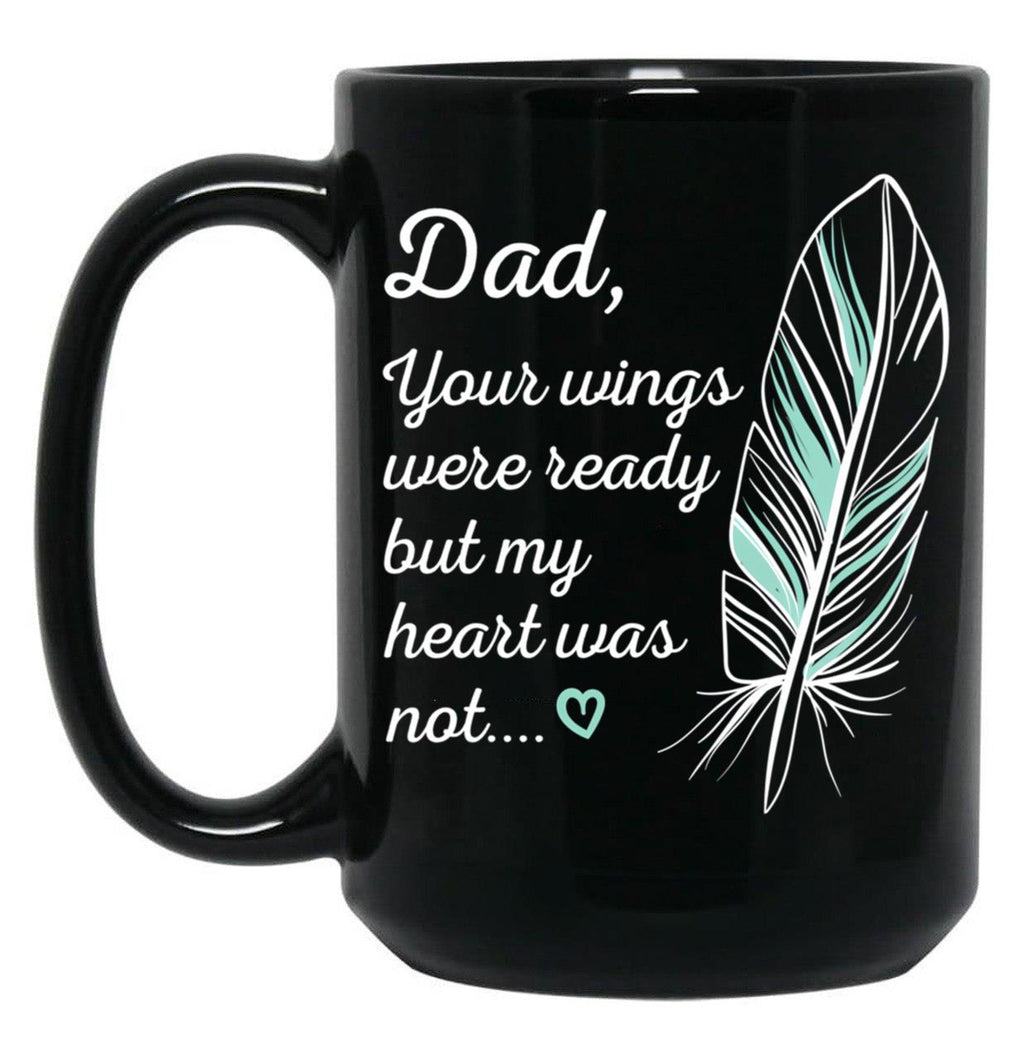 Dad Wings Were Ready By My Heart Not Memorial Gift Gift Black Coffee Mug