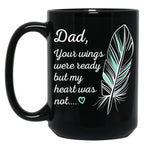 Dad Wings Were Ready By My Heart Not Memorial Gift Gift Black Coffee Mug
