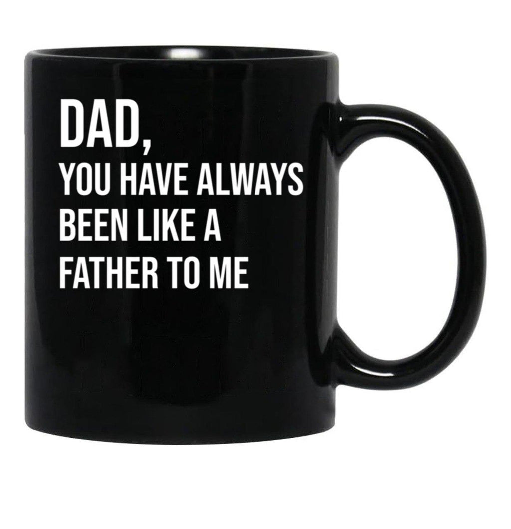 Dad You Have Always Been Like A Father To Me Black Coffee Mug - Black