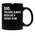 Dad You Have Always Been Like A Father To Me Black Coffee Mug - Black