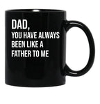 Dad You Have Always Been Like A Father To Me Black Coffee Mug - Black