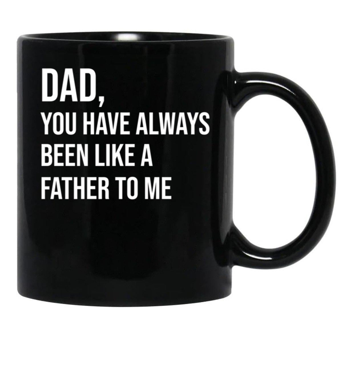 Dad You Have Always Been Like A Father To Me Black Coffee Mug - Black
