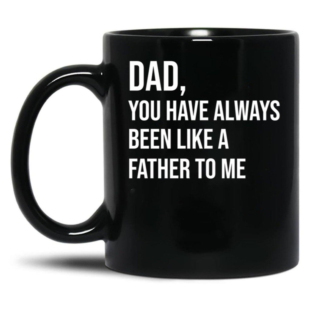 Dad You Have Always Been Like A Father To Me Black Coffee Mug