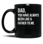 Dad You Have Always Been Like A Father To Me Black Coffee Mug