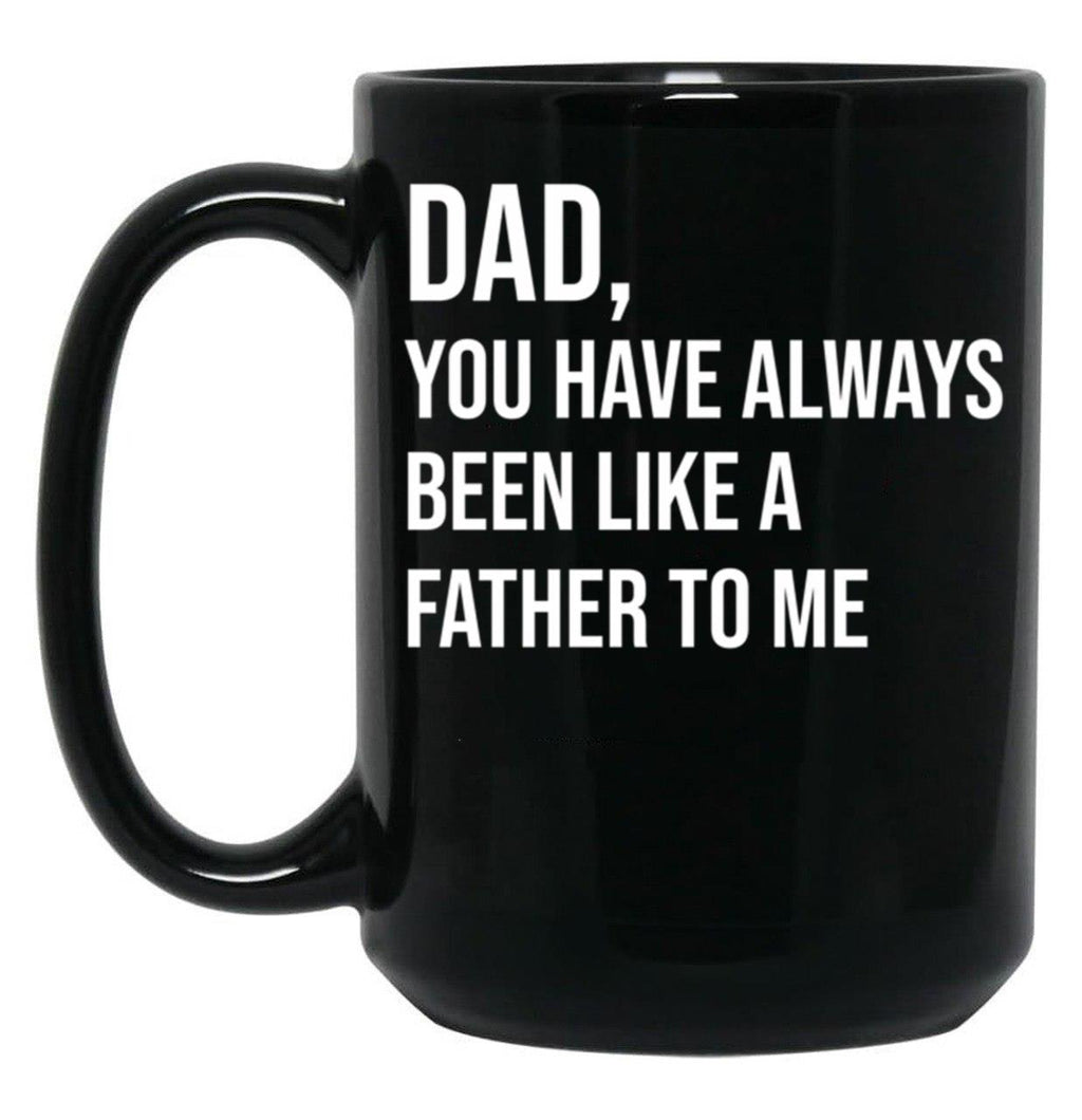 Dad You Have Always Been Like A Father To Me Black Coffee Mug