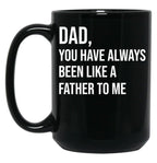 Dad You Have Always Been Like A Father To Me Black Coffee Mug