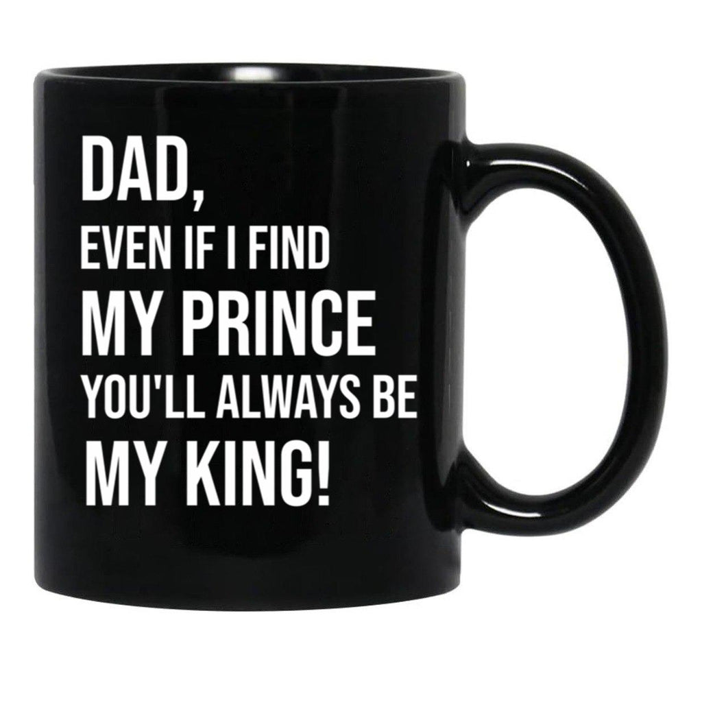Dad You Will Always Be My King Black Coffee Mug - Black